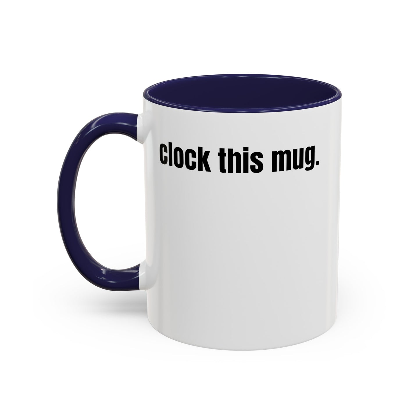 "clock this mug" white ceramic mug with navy handle