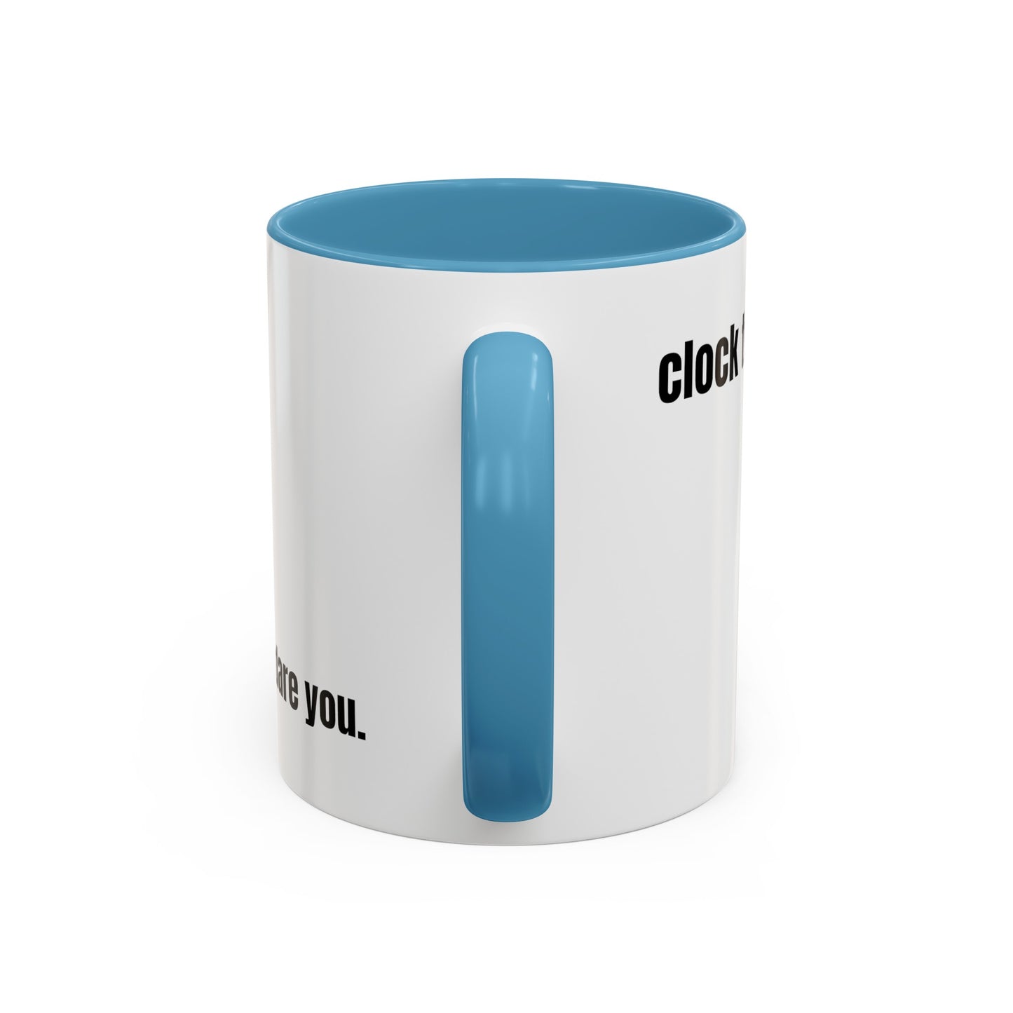 "clock this mug" white ceramic mug with teal handle