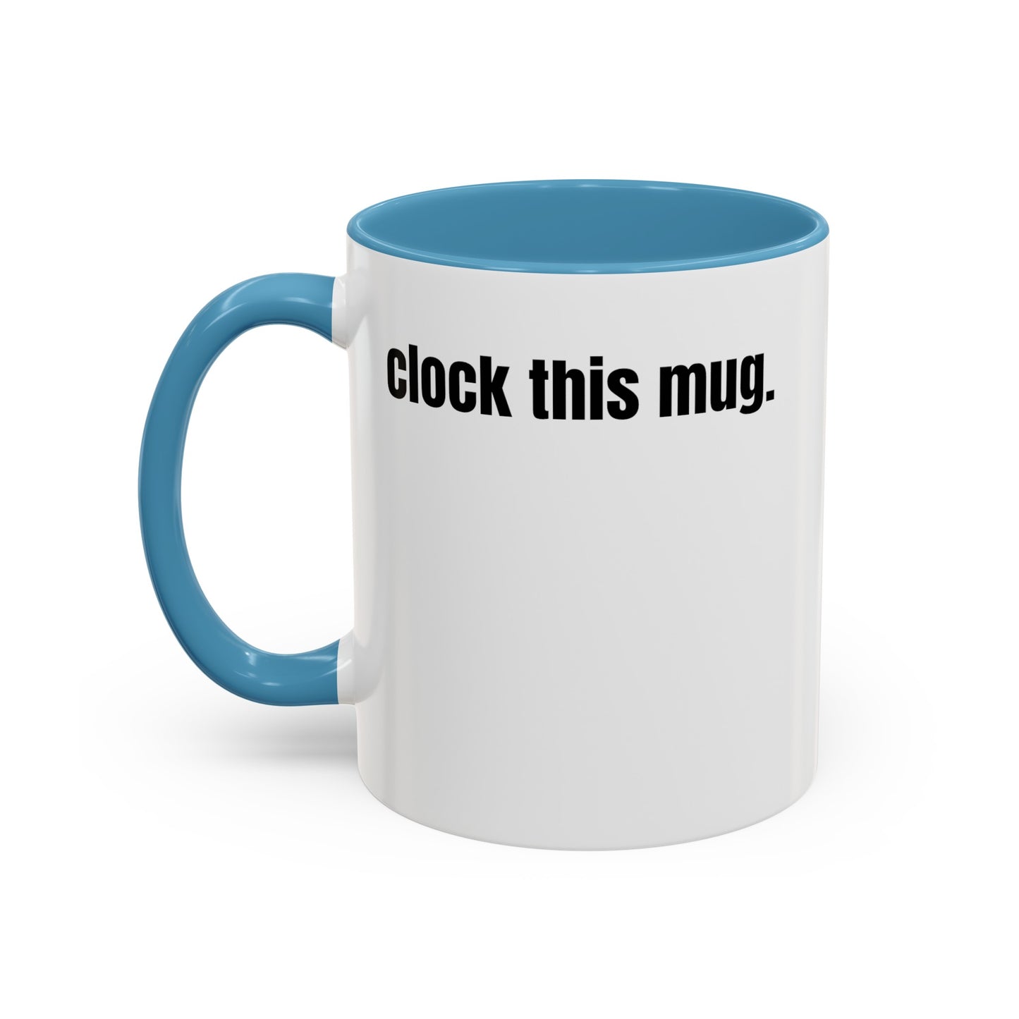 "clock this mug" white ceramic mug with teal handle