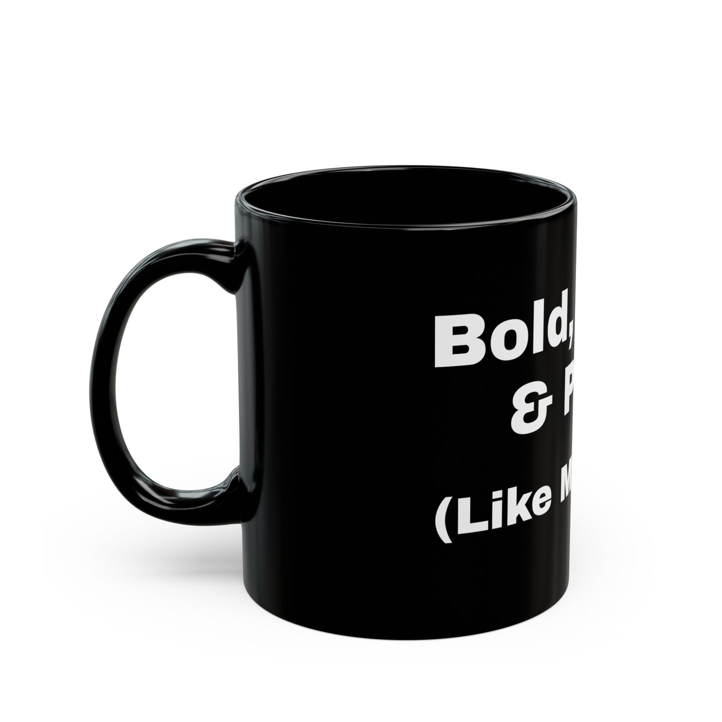 Bold, Black & Proud (Like my coffee) coffee mug