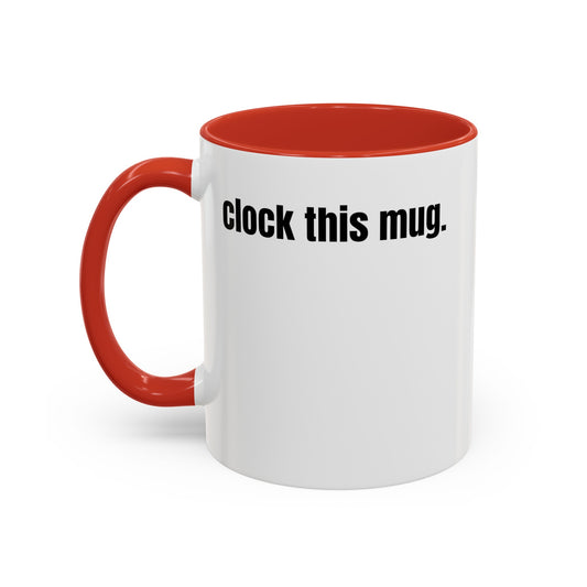 "clock this mug" white ceramic mug with red handle