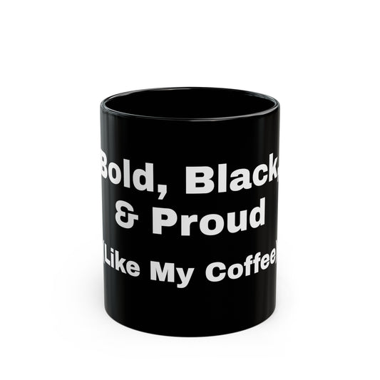 Bold, Black & Proud (Like my coffee) coffee mug