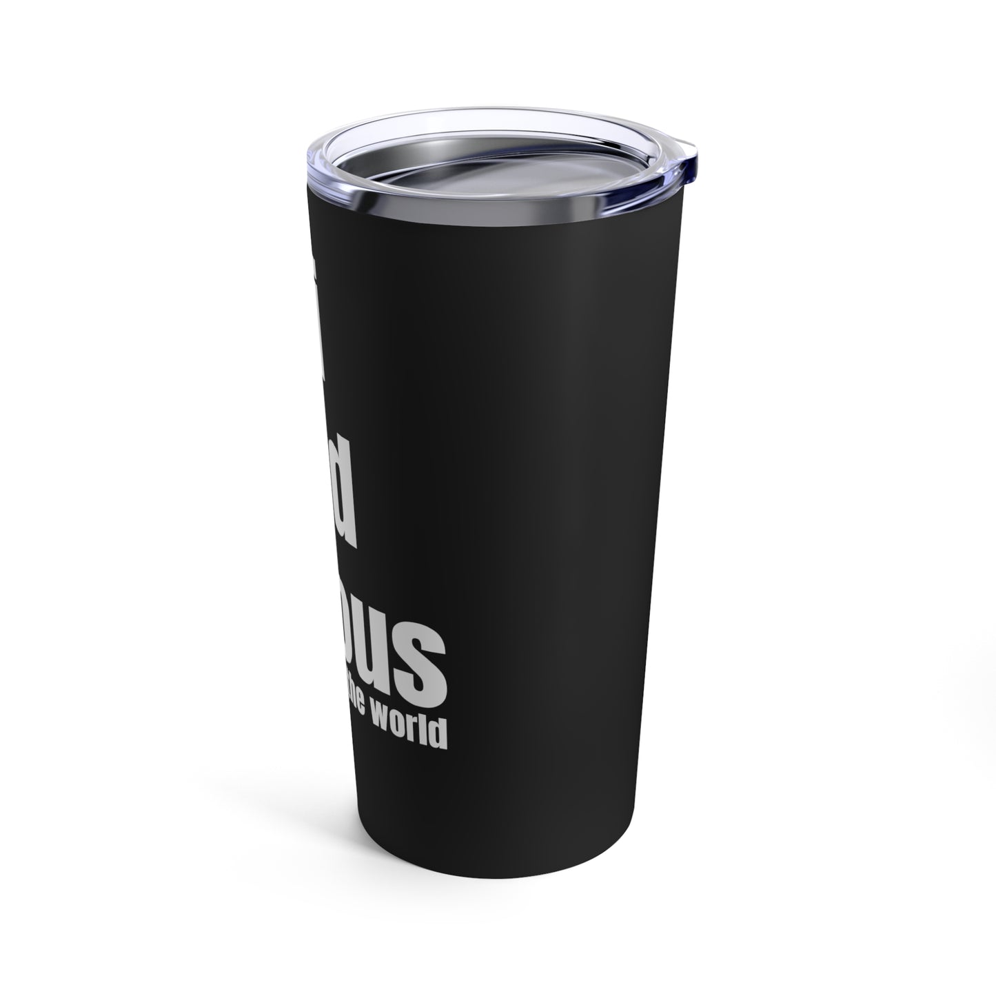 Bi and Famous at the end of the world Tumbler in black and white